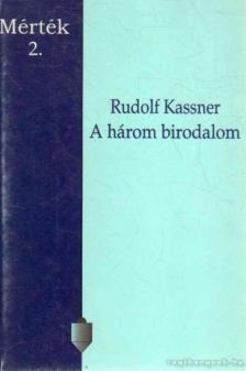 KASSNER, RUDOLF - A három birodalom [antikvár]