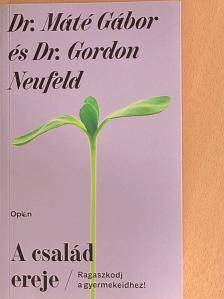 Dr. Gordon Neufeld - A család ereje [antikvár]