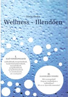 Görög Ibolya - Wellness - Illendően I.Illő vendégfogadás II.Illedelmes vendég