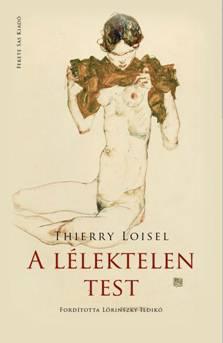 Thierry Loisel - A LÉLEKTELEN TEST