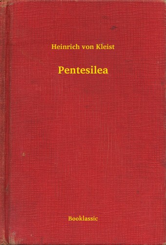 Heinrich von Kleist - Pentesilea [eKönyv: epub, mobi]