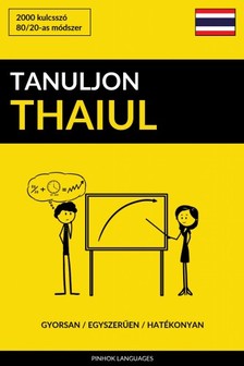 Tanuljon Thaiul - Gyorsan / Egyszerűen / Hatékonyan [eKönyv: epub, mobi]