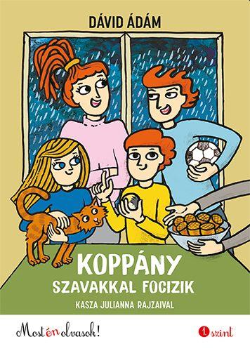Dávid Ádám - Koppány szavakkal focizik - Most én olvasok! 1. szint