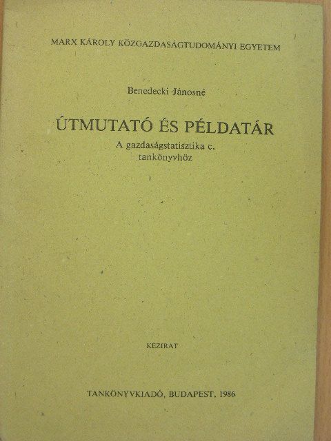 Benedecki Jánosné - Útmutató és példatár A gazdaságstatisztika c. tankönyvhöz [antikvár]