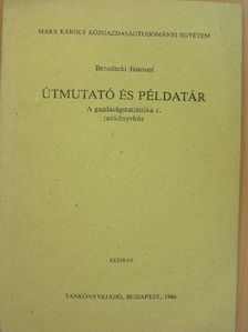 Benedecki Jánosné - Útmutató és példatár A gazdaságstatisztika c. tankönyvhöz [antikvár]