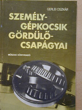 Gerlei Oszkár - Személygépkocsik gördülőcsapágyai [antikvár]