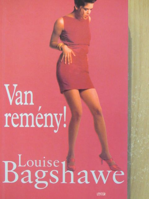 Louise Bagshawe - Van remény! [antikvár]