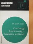 Dr. Zala Júlia - Gazdasági hatékonyság - termelési szerkezet [antikvár]