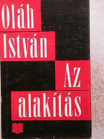 Oláh István - Az alakítás [antikvár]