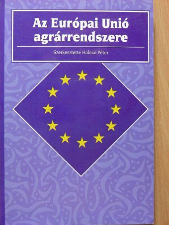 Dr. Balogh András - Az Európai Unió agrárrendszere [antikvár]