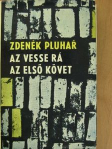 Zdenek Pluhar - Az vesse rá az első követ [antikvár]