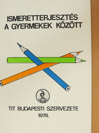 Dobrovits Dorottya - Ismeretterjesztés a gyermekek között [antikvár]