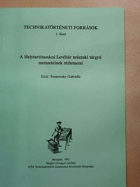 Trostovszky Gabriella - A Helytartótanácsi Levéltár műszaki tárgyú metszeteinek rézlemezei [antikvár]