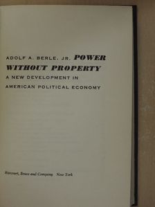 Adolf A. Berle, Jr. - Power Without Property [antikvár]
