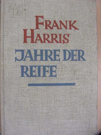Frank Harris - Jahre der Reife [antikvár]