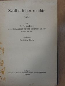 B. S. Aldrich - Száll a fehér madár [antikvár]