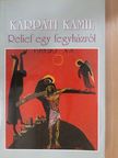 Kárpáti Kamil - Relief egy fegyházról (dedikált példány) [antikvár]