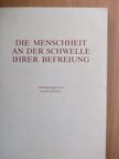 Die Menschheit an der Schwelle Ihrer Befreiung [antikvár]