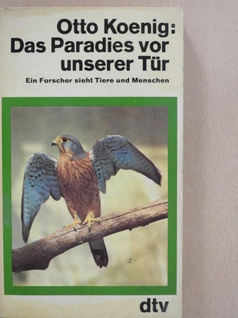 Otto Koenig - Das Paradies vor unserer Tür [antikvár]