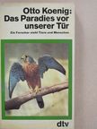 Otto Koenig - Das Paradies vor unserer Tür [antikvár]