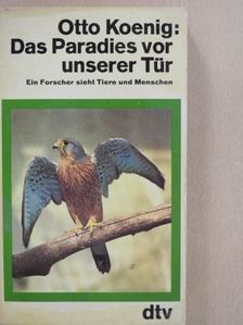 Otto Koenig - Das Paradies vor unserer Tür [antikvár]