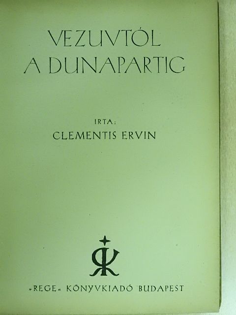 Clementis Ervin - Vezuvtól a Dunapartig [antikvár]