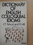 Frederick T. Wood - Dictionary of English Colloquial Idioms [antikvár]