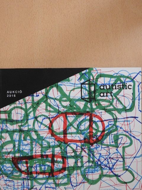 Autistic Art Aukció 2016 [antikvár]