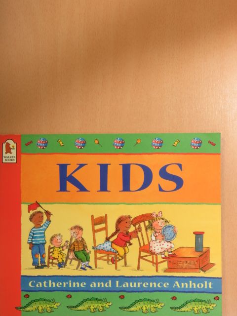 Catherine Anholt - Kids [antikvár]