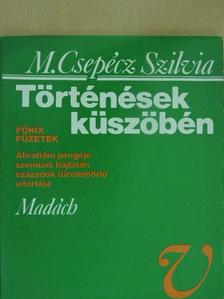M. Csepécz Szilvia - Történések küszöbén [antikvár]