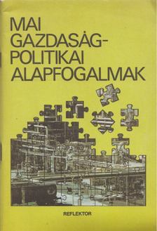 Bigyó Tibor, Demcsák Mária, Kalász István, Kameniczky István, Tungli Márta - Mai gazdaságpolitikai alapfogalmak [antikvár]