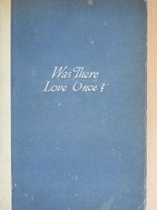 Ernest Raymond - Was There Love Once? [antikvár]