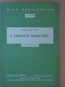 Rákosi Mátyás - A pártaktiva feladatairól [antikvár]