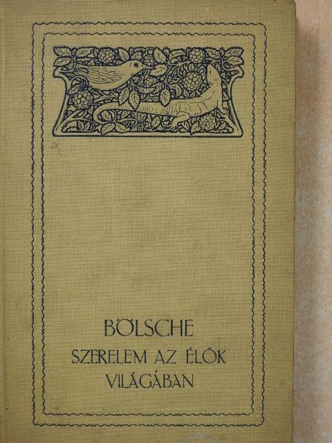 Bölsche Vilmos - Szerelem az élők világában III. (töredék) [antikvár]