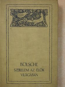 Bölsche Vilmos - Szerelem az élők világában III. (töredék) [antikvár]