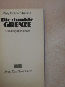 Wally Eichhorn-Nelson - Die dunkle Grenze [antikvár]