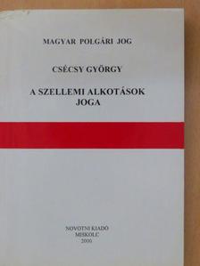 Csécsy György - A szellemi alkotások joga [antikvár]