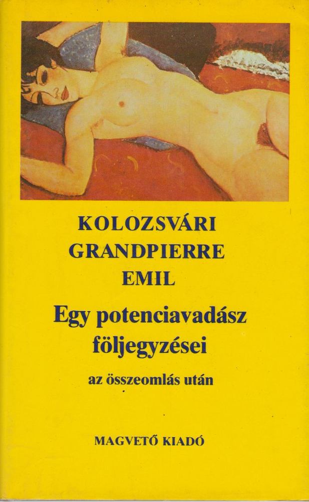 KOLOZSVÁRI GRANDPIERRE EMIL - Egy potenciavadász följegyzései [antikvár]