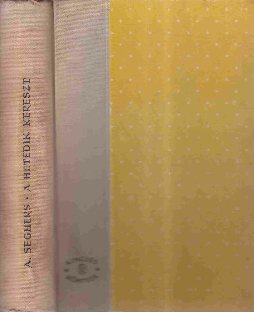 SEGHERS, ANNA - A hetedik kereszt [antikvár]