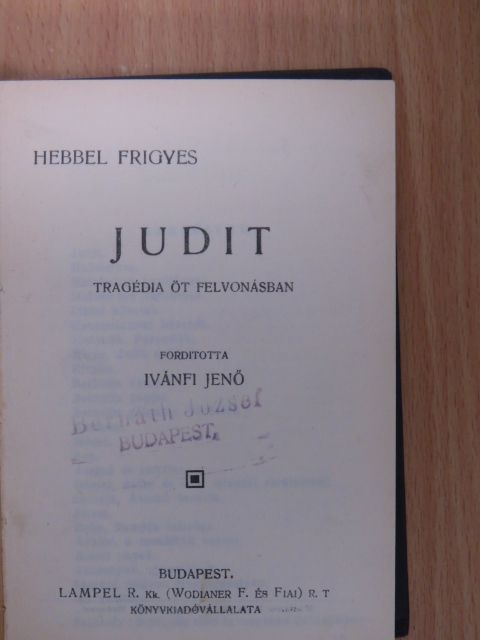Hebbel Frigyes - Judit/Jean-Marie/A boszorkány/Andrea/Édes otthon [antikvár]