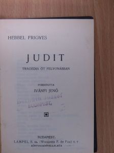 Hebbel Frigyes - Judit/Jean-Marie/A boszorkány/Andrea/Édes otthon [antikvár]