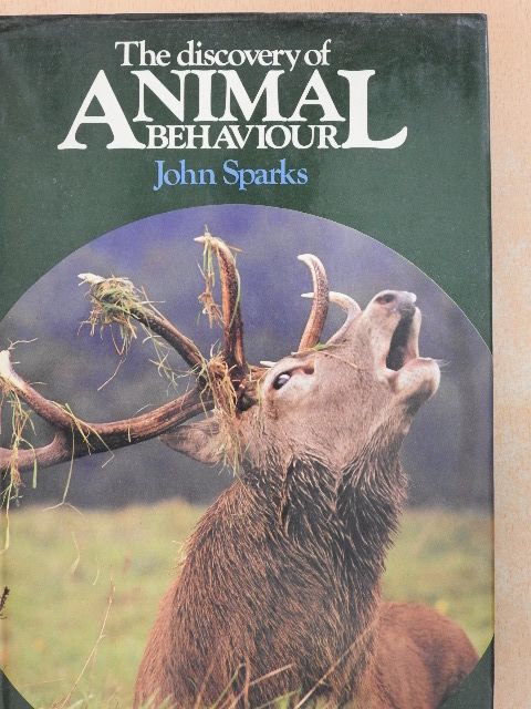 John Sparks - The Discovery of Animal Behaviour [antikvár]