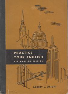 Audrey L. Wright - Practice Your English [antikvár]