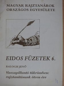 Balogh Jenő - Visszapillantó tükrömben: rajztanításunk ötven éve [antikvár]
