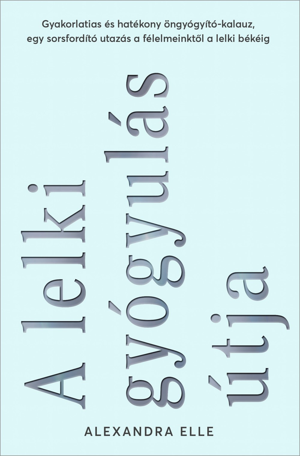 Alexandra Elle - A lelki gyógyulás útja [eKönyv: epub, mobi]