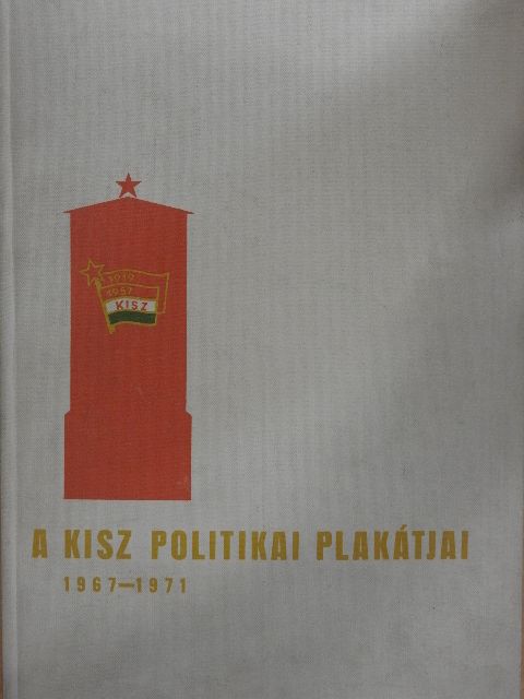 A KISZ politikai plakátjai [antikvár]