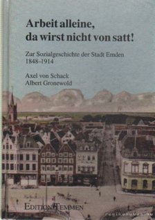 Schack, Axel, Gronewold, Albert - Arbeit alleine, da wirst nicht von satt! [antikvár]