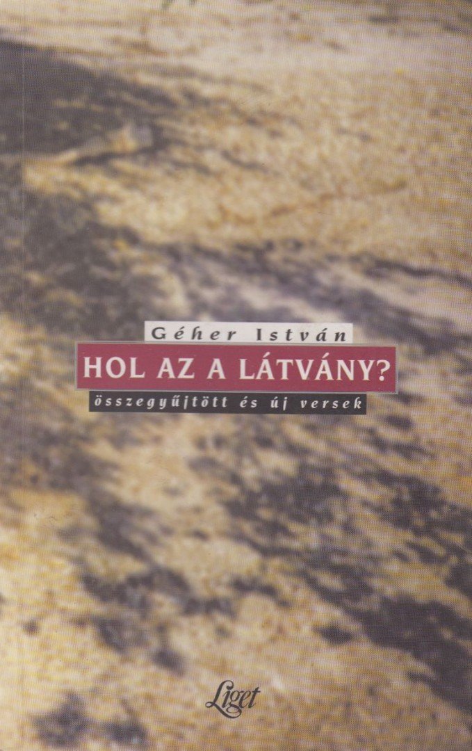 Géher István - Hol az a látvány? (dedikált) [antikvár]