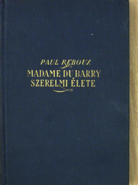 Paul Reboux - Madame du Barry szerelmi élete [antikvár]