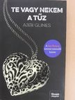 Abbi Glines - Te vagy nekem a tűz [antikvár]